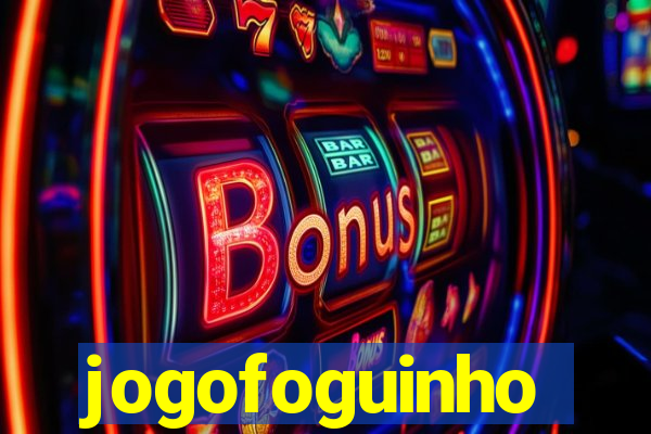 jogofoguinho