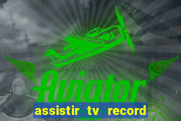 assistir tv record bahia ao vivo agora