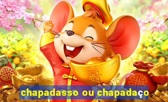 chapadasso ou chapadaço