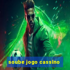 soube jogo cassino