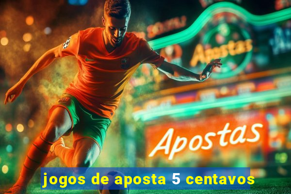 jogos de aposta 5 centavos