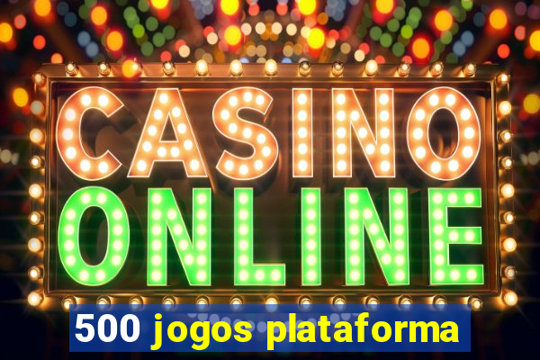 500 jogos plataforma