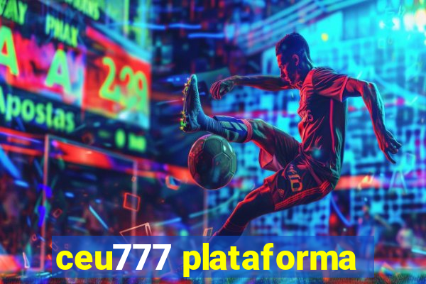 ceu777 plataforma