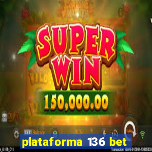 plataforma 136 bet