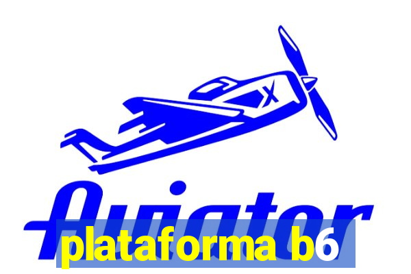 plataforma b6