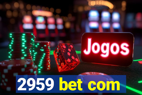 2959 bet com