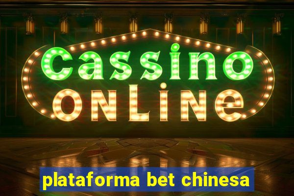 plataforma bet chinesa