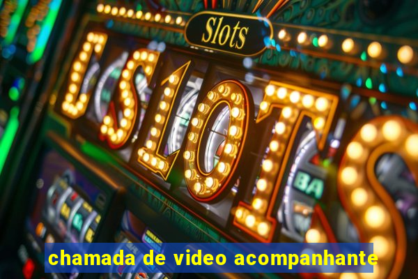 chamada de video acompanhante