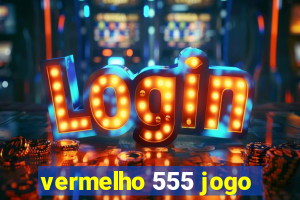 vermelho 555 jogo