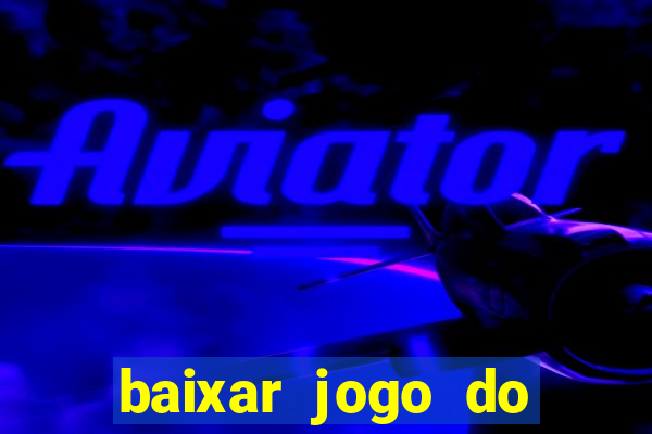 baixar jogo do tigrinho oficial