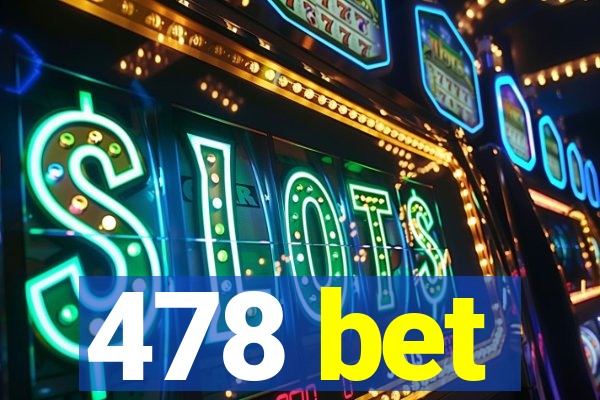 478 bet