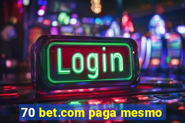 70 bet.com paga mesmo