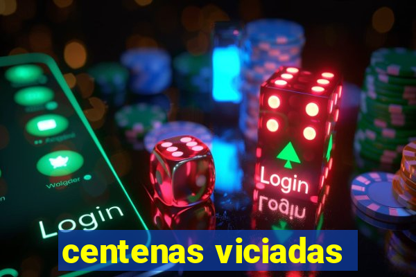 centenas viciadas