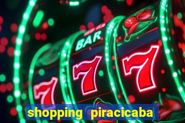 shopping piracicaba - brmalls