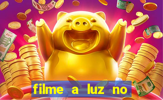 filme a luz no fim do mundo completo dublado