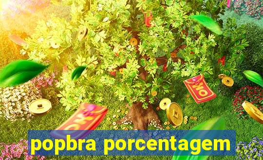 popbra porcentagem