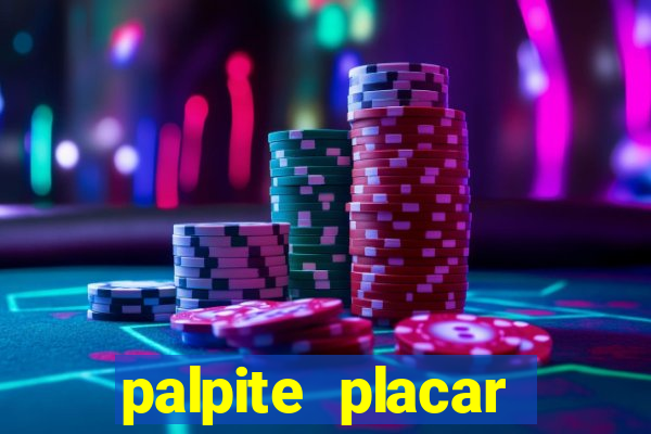 palpite placar exato de hoje