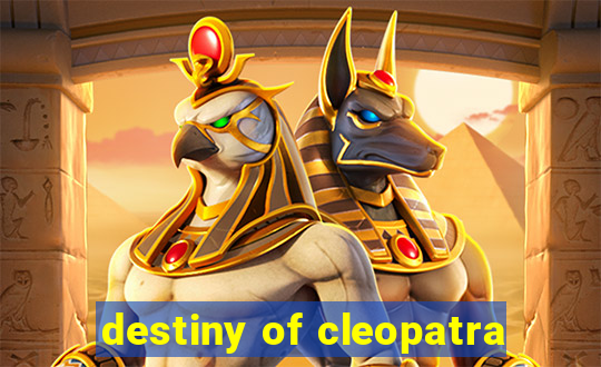 destiny of cleopatra