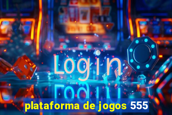 plataforma de jogos 555