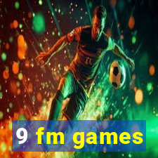 9 fm games