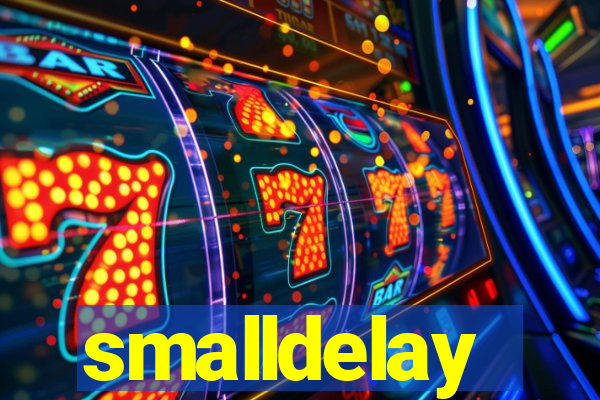 smalldelay