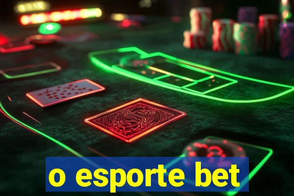 o esporte bet