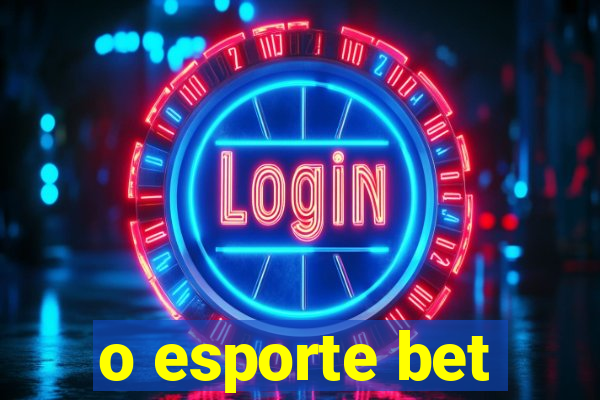 o esporte bet