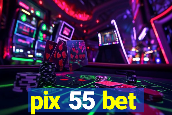 pix 55 bet