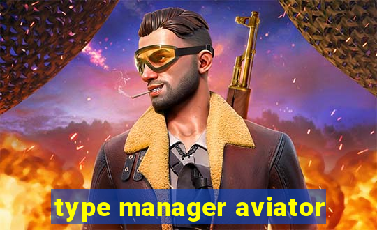 type manager aviator