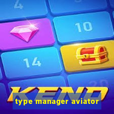 type manager aviator