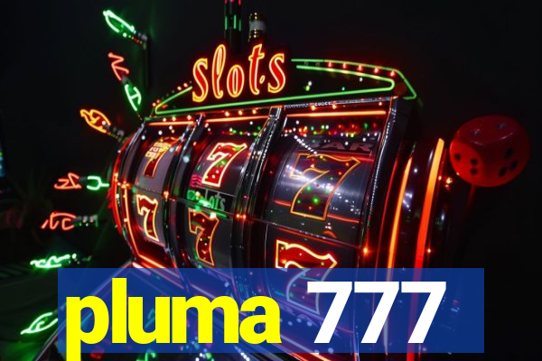 pluma 777