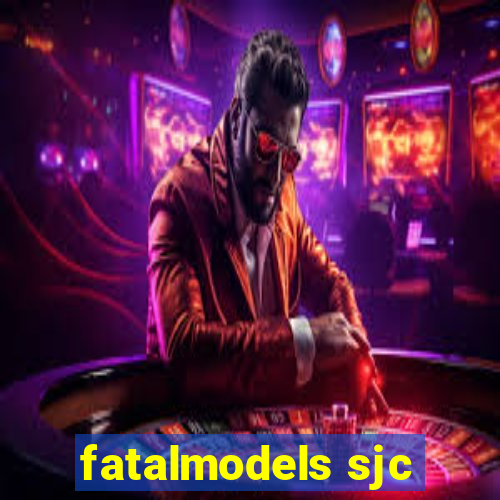 fatalmodels sjc