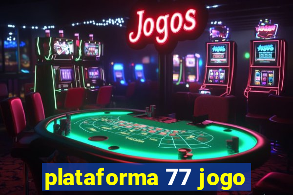 plataforma 77 jogo