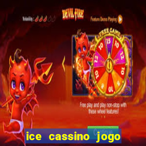 ice cassino jogo de aposta