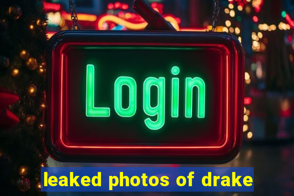 leaked photos of drake