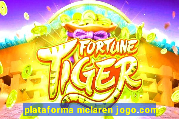 plataforma mclaren jogo.com