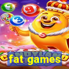 fat games