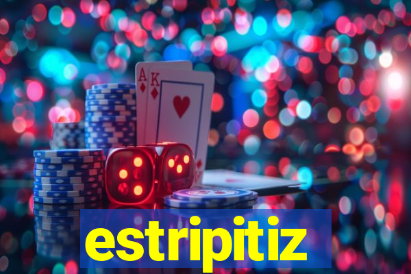 estripitiz