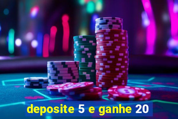 deposite 5 e ganhe 20