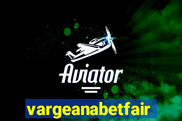 vargeanabetfair