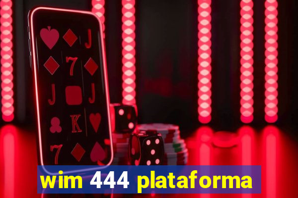 wim 444 plataforma