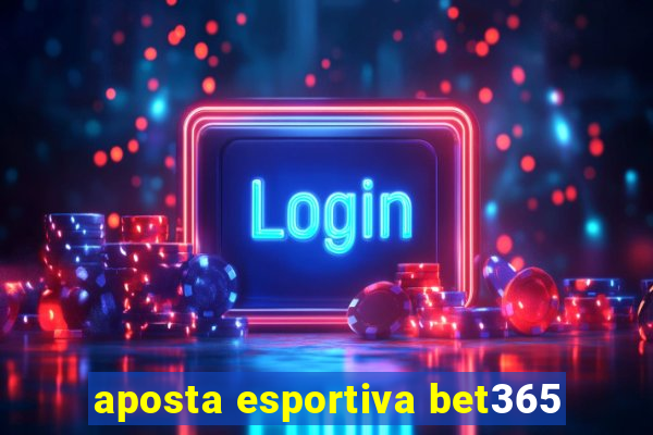 aposta esportiva bet365