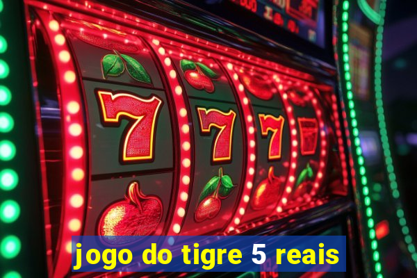 jogo do tigre 5 reais