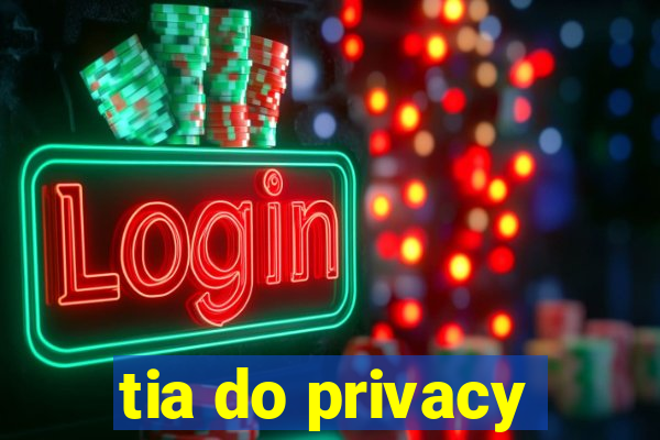 tia do privacy