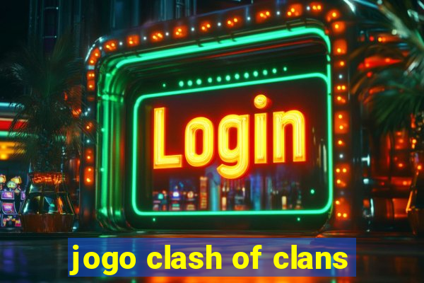 jogo clash of clans