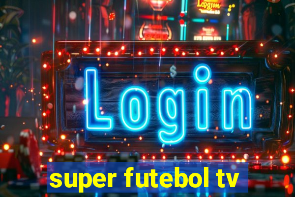 super futebol tv