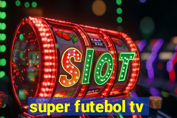 super futebol tv