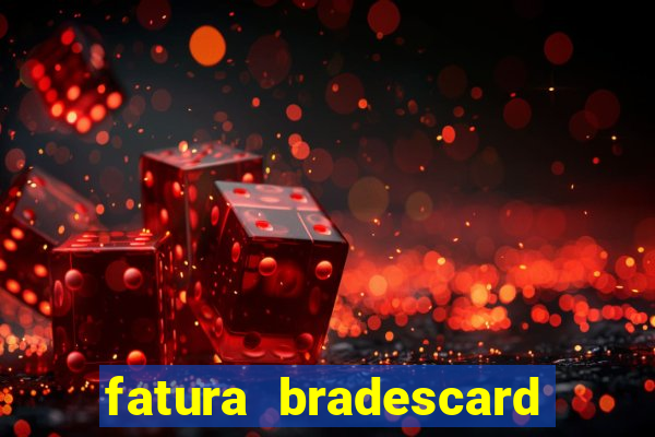 fatura bradescard casas bahia