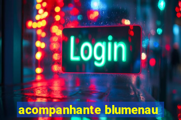 acompanhante blumenau