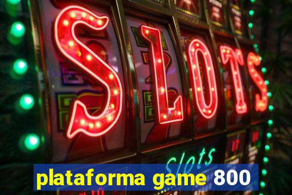 plataforma game 800